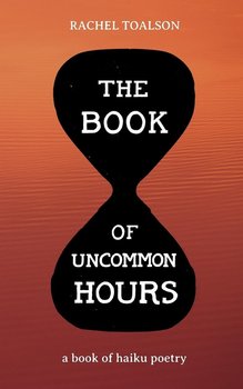 The Book of Uncommon Hours - Toalson Rachel