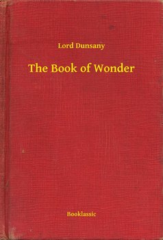 The Book of Wonder - Dunsany Lord