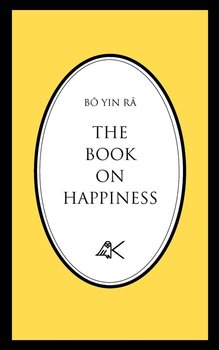 The Book on Happiness - Yin B. R., Bo, Bo Yin Ra