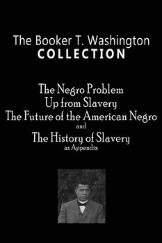The Booker T. Washington Collection - Washington Booker T.