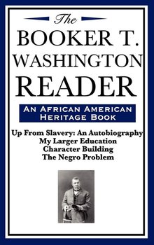 The Booker T. Washington Reader (an African American Heritage Book) - Washington Booker T.