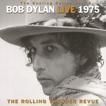 The Bootleg Series, Vol. 5 - Bob Dylan Live 1975: The Rolling Thunder Revue - Bob Dylan