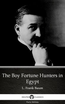 The Boy Fortune Hunters in Egypt by L. Frank Baum. Delphi Classics  - Baum Frank