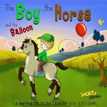 The Boy, the Horse, and the Balloon - Williams Bob