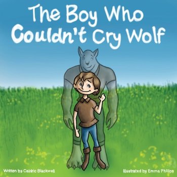 The Boy Who Couldn't Cry Wolf - Caldric Blackwell