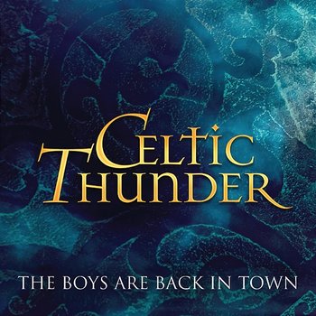 The Boys Are Back In Town - Celtic Thunder