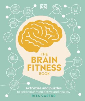 The Brain Fitness Book: Activities and Puzzles to Keep Your Mind Active and Healthy - Carter Rita