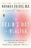 The Brain's Way of Healing: Remarkable Discoveries and Recoveries from the Frontiers of Neuroplasticity - Doidge Norman
