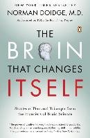 The Brain That Changes Itself: Stories of Personal Triumph from the Frontiers of Brain Science Doidge Norman, Doidge Norman M. D.