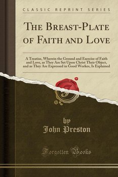 The Breast-Plate of Faith and Love - Preston John