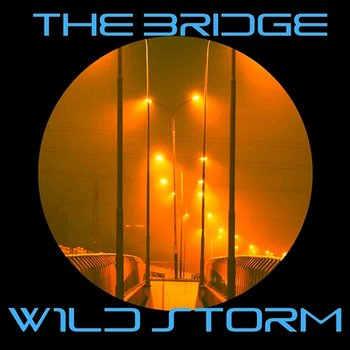 The Bridge - W1ld St0rm