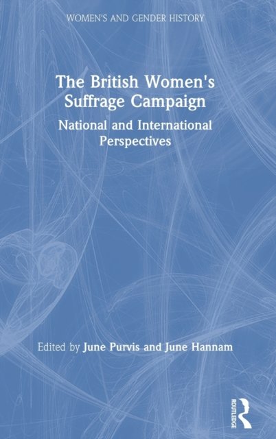 The British Womens Suffrage Campaign. National and International ...