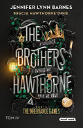 The Brothers Hawthorne. Bracia Hawthorne’owie. The Inheritance Games. Tom 4 - Barnes Jennifer Lynn