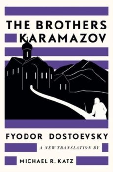 The Brothers Karamazov: A New Translation by Michael R. Katz - Dostojewski Fiodor