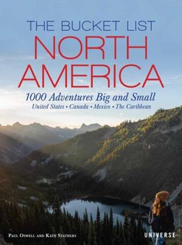 The Bucket List: North America: 1,000 Adventures Big and Small - Stathers Kath, Paul Oswell