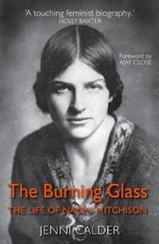 The Burning Glass: The Life of Naomi Mitchison - Jenni Calder