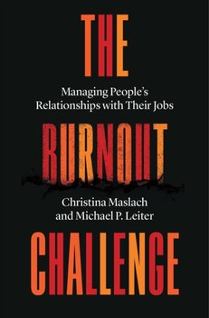 The Burnout Challenge: Managing People's Relationships with Their Jobs - Maslach Christina