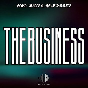 The Business - Acko & Juicy J feat. Half Deezy