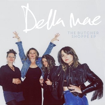 The Butcher Shoppe EP - Della Mae