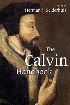The Calvin Handbook - Herman J. Selderhuis