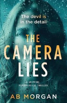 The Camera Lies - A. B. Morgan
