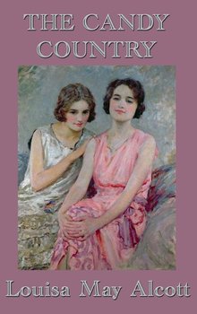 The Candy Country - Alcott Louisa May