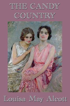 The Candy Country - Alcott Louisa May
