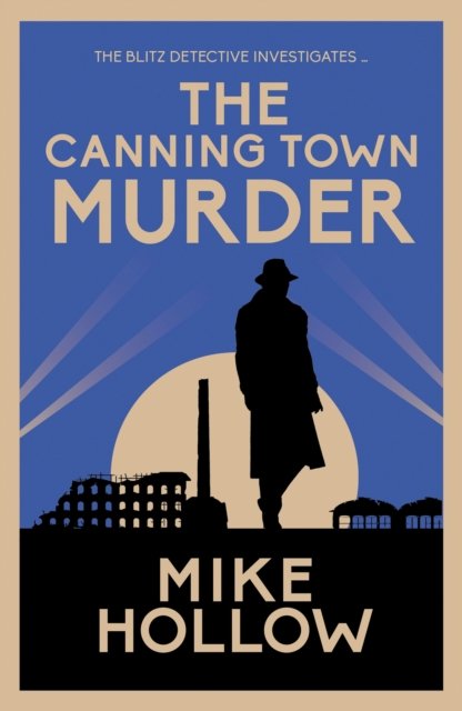 The Canning Town Murder. The intriguing wartime murder mystery - Mike ...