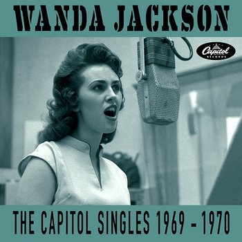 The Capitol Singles 1969-1970 - Wanda Jackson