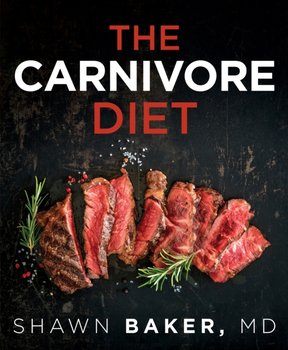 The Carnivore Diet - Baker Shawn