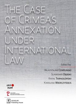 The Case of Crimea’s Annexation Under International Law - Opracowanie zbiorowe