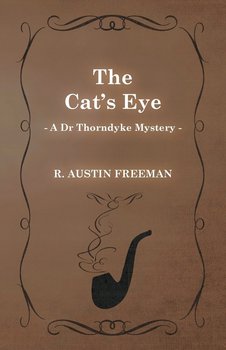 The Cat's Eye (a Dr Thorndyke Mystery) - Freeman R. Austin