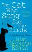 The Cat Who Sang for the Birds (The Cat Who... Mysteries, Book 20) Braun Lilian Jackson