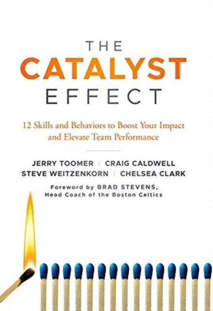 The Catalyst Effect: 12 Skills and Behaviors to Boost Your Impact and ...