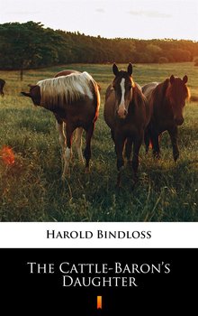 The Cattle-Baron’s Daughter - Bindloss Harold