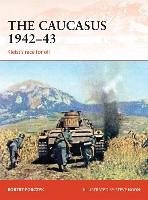 The Caucasus 1942 43: Kleist S Race For Oil - Robert Forczyk