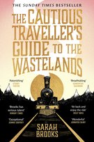 The Cautious Traveller's Guide to The Wastelands Brooks Sarah