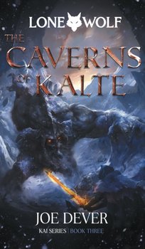 The Caverns of Kalte: Lone Wolf #3 - Dever Joe