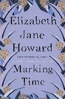 The Cazalet Chronicle 2. Marking Time Howard Elizabeth Jane