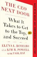 The CEO Next Door: The 4 Behaviors That Transform Ordinary People Into World-Class Leaders Raz Tahl, Botelho Elena L., Powell Kim R.