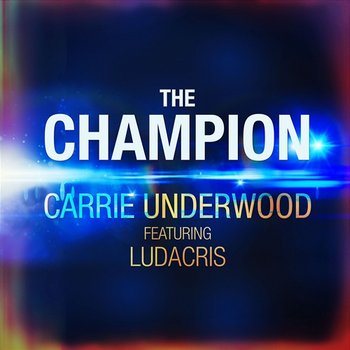The Champion - Carrie Underwood feat. Ludacris
