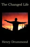 The Changed Life - Drummond Henry