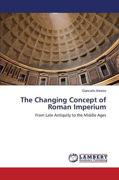 The Changing Concept of Roman Imperium - Annese Giancarlo