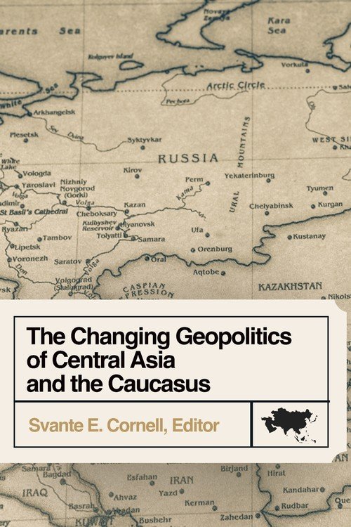 The Changing Geopolitics Of Central Asia And The Caucasus - Opracowanie ...