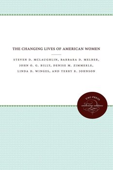 The Changing Lives of American Women - Mclaughlin Steven D.
