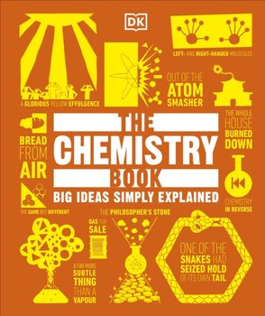 The Chemistry Book: Big Ideas Simply Explained - Opracowanie zbiorowe