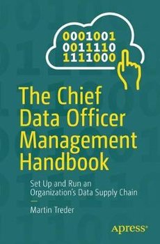 The Chief Data Officer Management Handbook: Set Up and Run an Organization's Data Supply Chain - Martin Treder