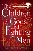 The Children of Gods and Fighting Men Shauna Lawless
