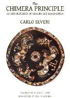 The Chimera Principle - An Anthropology of Memory and Imagination - Severi Carlo