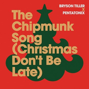 The Chipmunk Song (Christmas Don't Be Late) - Bryson Tiller, Pentatonix